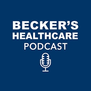 Becker's Healthcare Podcast